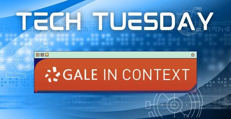 Tech Tuesday: Gale In Context