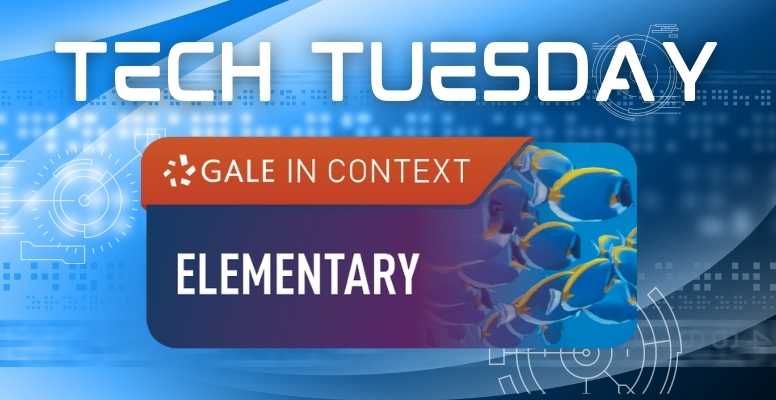 Tech Tuesday: Gale In Context Elementary